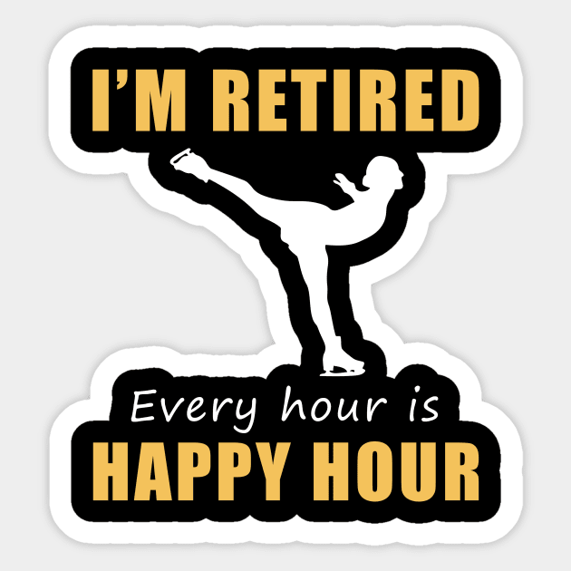 Glide into Retirement Bliss! 'I'm Retired, Every Hour is Happy Hour' Ice-Skating Tee & Hoodie ⛸️ Sticker by MKGift